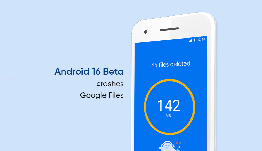 Android 16 Beta导致讨厌的Google文件崩溃问题
