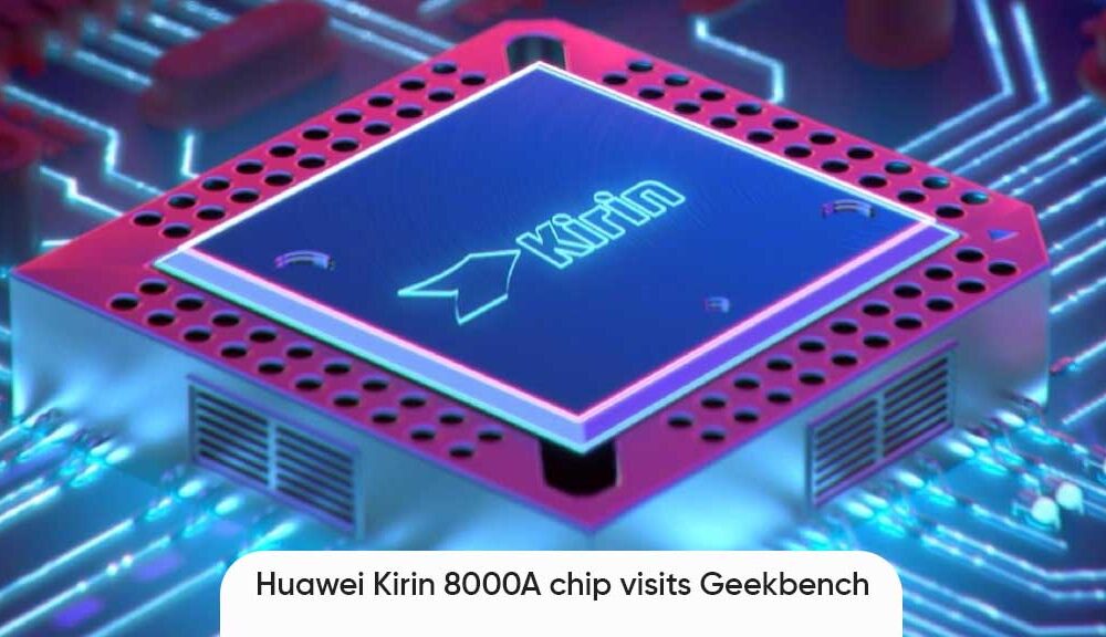 新的华为麒麟8000A芯片在Geekbench上进行了基准测试